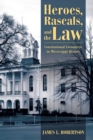 Heroes, Rascals, and the Law : Constitutional Encounters in Mississippi History - Book