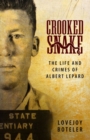 Crooked Snake : The Life and Crimes of Albert Lepard - Book