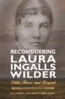 Reconsidering Laura Ingalls Wilder : Little House and Beyond - eBook