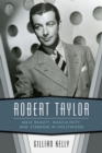 Robert Taylor : Male Beauty, Masculinity, and Stardom in Hollywood - eBook