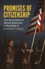Promises of Citizenship : Film Recruitment of African Americans in World War II - Book