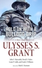Hold On with a Bulldog Grip : A Short Study of Ulysses S. Grant - Book