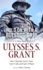 Hold On with a Bulldog Grip : A Short Study of Ulysses S. Grant - eBook