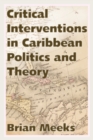 Critical Interventions in Caribbean Politics and Theory - Book