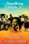 Something Inside So Strong : Life in Pursuit of Choice, Courage, and Change - Book