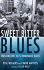 Sweet Bitter Blues : Washington DC's Homemade Blues - Book