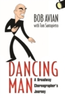 Dancing Man : A Broadway Choreographer's Journey - eBook