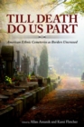 Till Death Do Us Part : American Ethnic Cemeteries as Borders Uncrossed - Book