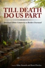 Till Death Do Us Part : American Ethnic Cemeteries as Borders Uncrossed - eBook
