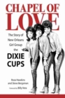 Chapel of Love : The Story of New Orleans Girl Group the Dixie Cups - Book