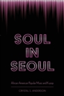 Soul in Seoul : African American Popular Music and K-pop - Book