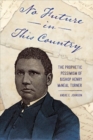No Future in This Country : The Prophetic Pessimism of Bishop Henry McNeal Turner - Book