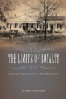 The Limits of Loyalty : Ordinary People in Civil War Mississippi - Book