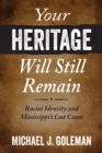 Your Heritage Will Still Remain : Racial Identity and Mississippi's Lost Cause - Book