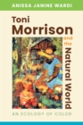 Toni Morrison and the Natural World : An Ecology of Color - eBook