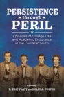 Persistence through Peril : Episodes of College Life and Academic Endurance in the Civil War South - Book