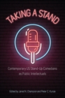 Taking a Stand : Contemporary US Stand-Up Comedians as Public Intellectuals - Book