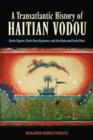 A Transatlantic History of Haitian Vodou : Rasin Figuier, Rasin Bwa Kayiman, and the Rada and Gede Rites - Book