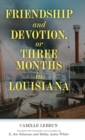 Friendship and Devotion, or Three Months in Louisiana - Book