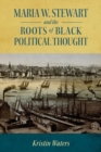 Maria W. Stewart and the Roots of Black Political Thought - Book