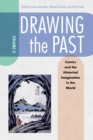 Drawing the Past, Volume 2 : Comics and the Historical Imagination in the World - eBook