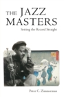 The Jazz Masters : Setting the Record Straight - Book