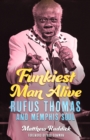 Funkiest Man Alive : Rufus Thomas and Memphis Soul - eBook
