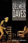 The Films of Delmer Daves : Visions of Progress in Mid-Twentieth-Century America - Book