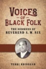 Voices of Black Folk : The Sermons of Reverend A. W. Nix - Book