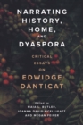 Narrating History, Home, and Dyaspora : Critical Essays on Edwidge Danticat - eBook
