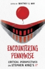 Encountering Pennywise : Critical Perspectives on Stephen King’s IT - Book