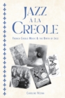 Jazz a la Creole : French Creole Music and the Birth of Jazz - eBook