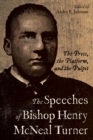 The Speeches of Bishop Henry McNeal Turner : The Press, the Platform, and the Pulpit - eBook