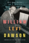 William Levi Dawson : American Music Educator - eBook