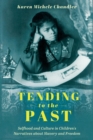 Tending to the Past : Selfhood and Culture in Children's Narratives about Slavery and Freedom - Book