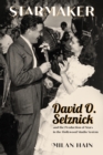 Starmaker : David O. Selznick and the Production of Stars in the Hollywood Studio System - eBook