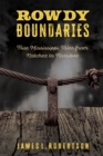 Rowdy Boundaries : True Mississippi Tales from Natchez to Noxubee - eBook