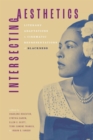 Intersecting Aesthetics : Literary Adaptations and Cinematic Representations of Blackness - Book