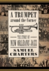 A Trumpet around the Corner : The Story of New Orleans Jazz - Book