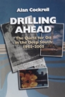 Drilling Ahead : The Quest for Oil in the Deep South, 1945-2005 - Book