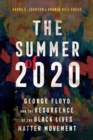 The Summer of 2020 : George Floyd and the Resurgence of the Black Lives Matter Movement - Book