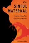 The Sinful Maternal : Motherhood in Possession Films - eBook