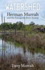 Watershed : Herman Murrah and the Pascagoula River Swamp - eBook