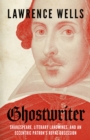 Ghostwriter : Shakespeare, Literary Landmines, and an Eccentric Patron's Royal Obsession - eBook