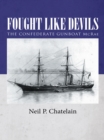 Fought Like Devils : The Confederate Gunboat Mcrae - eBook