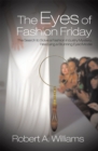 The Eyes of Fashion Friday : The Search to Solve a Fashion Industry Mystery, Rescuing a Stunning Eyed Model - eBook
