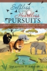 Selfless and Heartless Pursuits : Stories About 4 Animals ,Birds and the Moon for the Reflection of Families, Children and Students - eBook