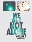 We Are Not Alone : Volume 1 - eBook