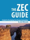 A Guide for Developing Zero Energy Communities : The Zec Guide - eBook