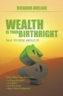 Wealth Is Your Birthright : Talk to God About It! - eBook
